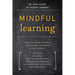 Mindful Learning: Mindfulness-Based Techniques for Educators and Parents to Help Students