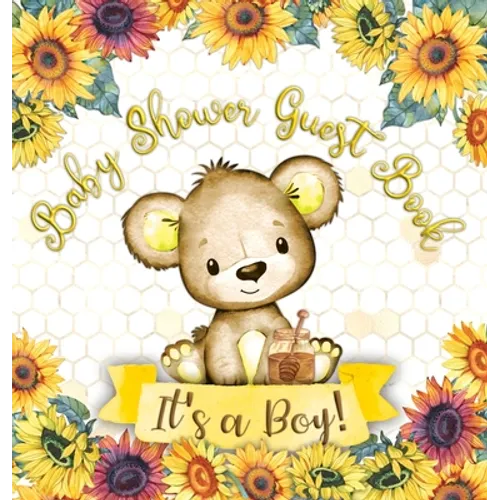 Our Little Honey Bear: A Cute Sunflower and Teddy Bear Themed Square Hardcover Baby Shower Guest Book for Boys - Includes Sign-In Pages, Wishes & Advi