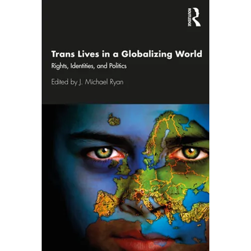 Trans Lives in a Globalizing World: Rights, Identities and Politics