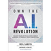 Own the A.I. Revolution: Unlock Your Artificial Intelligence Strategy to Disrupt Your Competition