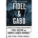 Fidel and Gabo: A Portrait of the Legendary Friendship Between Fidel Castro and Gabriel Garcia Marquez
