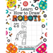 Learn How to Draw Robots: (Ages 4-8) Finish The Picture Robot Drawing Grid Activity Book for Kids with 75+ Unique Robot Drawings (How to Draw Book)