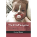 The Child Surgeon: Pediatric Surgery and the Endeavour to Cure Children in the OR