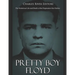 Pretty Boy Floyd: The Notorious Life and Death of the Depression Era Outlaw