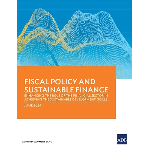 Fiscal Policy and Sustainable Finance: Enhancing the Role of the Financial Sector in Achieving the Sustainable Development Goals