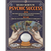 Six Easy Secrets to Psychic Success: How to Start, Grow and Succeed at Your Psychic Business By Applying These Six Easy Secrets