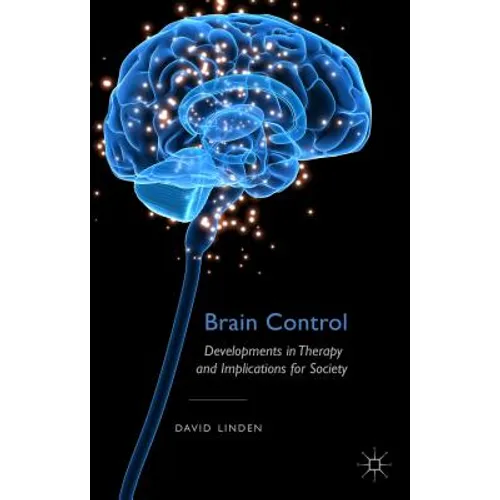 Brain Control: Developments in Therapy and Implications for Society