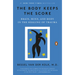 The Body Keeps the Score: Brain, Mind, and Body in the Healing of Trauma