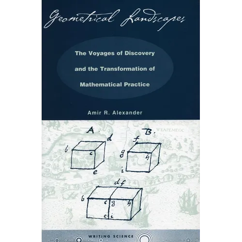 Geometrical Landscapes: The Voyages of Discovery and the Transformation of Mathematicalpractice