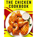 The Chicken Cookbook: The Secret Recipes and Integral Ingredients