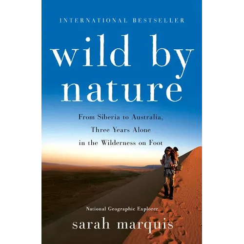Wild by Nature: From Siberia to Australia, Three Years Alone in the Wilderness on Foot