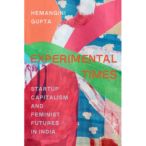 Experimental Times: Startup Capitalism and Feminist Futures in India