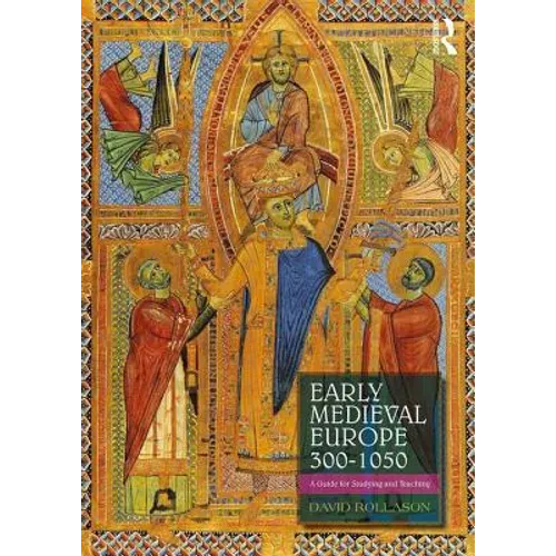 Early Medieval Europe 300-1050: A Guide for Studying and Teaching
