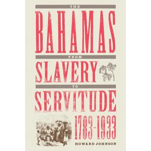 The Bahamas from Slavery to Servitude, 1783-1933