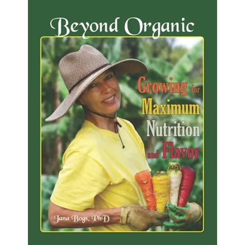Beyond Organic: Growing for Maximum Nutrition and Flavor