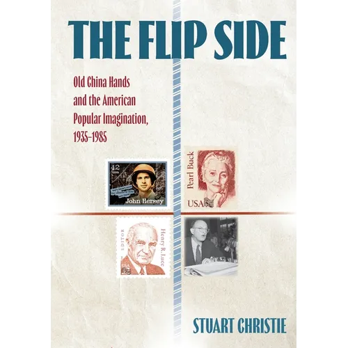 The Flip Side: Old China Hands and the American Popular Imagination, 1935-1985