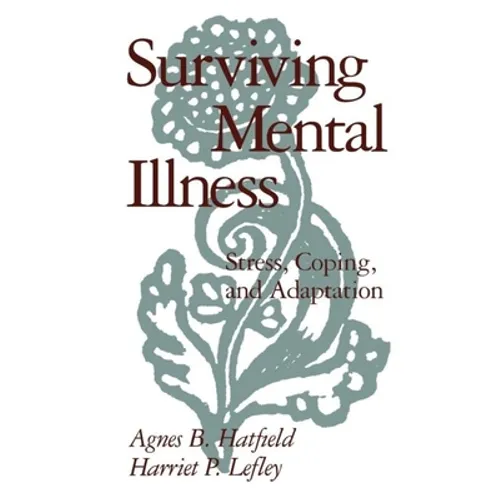 Surviving Mental Illness: Stress, Coping, and Adaptation