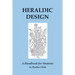 Heraldic Design: A Handbook for Students