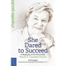 She Dared to Succeed: A Biography of the Honourable Marie-P. Charette-Poulin