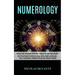 Numerology: Self Help Guide of Universe Using Zodiac Signs, Horoscope, Tarot, Enneagram, Kundalini Rising and Empath Healing (Unlock Self-discovery Wi
