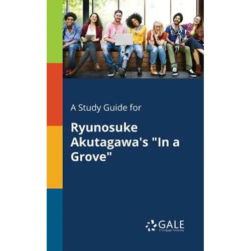 A Study Guide for Ryunosuke Akutagawa's "In a Grove"