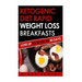 Ketogenic Diet Rapid Weight Loss Breakfasts: Lose Up To 30 Lbs. In 30 Days