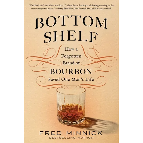 Bottom Shelf: How a Forgotten Brand of Bourbon Saved One Man's Life