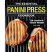 The Essential Panini Press Cookbook: 100 Creative and Classic Recipes