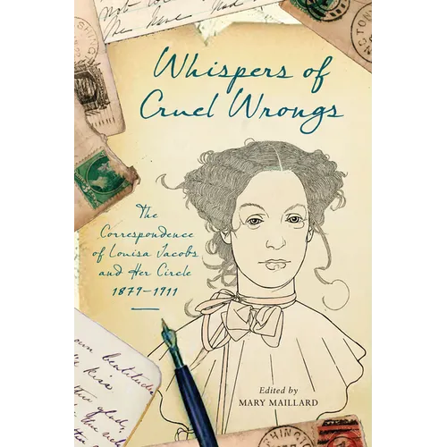 Whispers of Cruel Wrongs: The Correspondence of Louisa Jacobs and Her Circle, 1879-1911