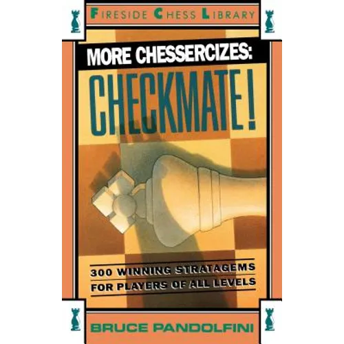 More Chessercizes: Checkmate: 300 Winning Strategies for Players of All Levels