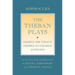 The Theban Plays: Oedipus the Tyrant; Oedipus at Colonus; Antigone
