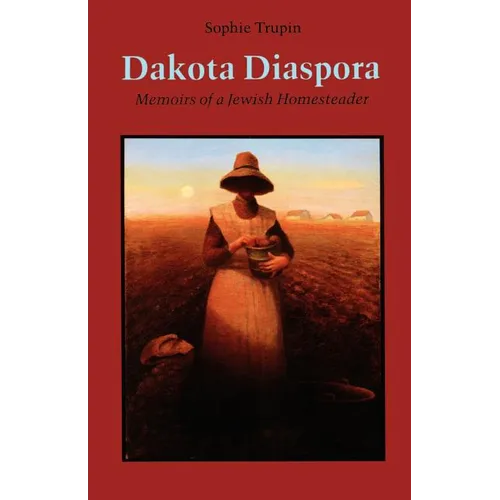 Dakota Diaspora: Memoirs of a Jewish Homesteader