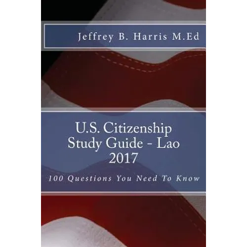 U.S. Citizenship Study Guide - Lao: 100 Questions You Need To Know