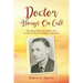 Doctor Always On Call: The Life of Robert Morris, M.D. As Told To His Son, Robert H. Morris II