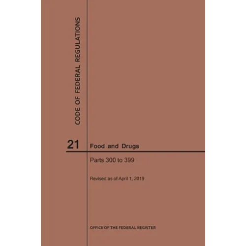 Code of Federal Regulations Title 21, Food and Drugs, Parts 300-399, 2019