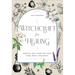 Witchcraft for Healing: Radical Self-Care for Your Mind, Body, and Spirit