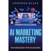 AI Marketing Mastery: Techniques for Success
