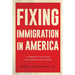 Fixing Immigration in America: A Common Sense Plan for Immigration Reform