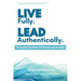 Live Fully Lead Authentically: The Surprising Link Between Self-Awareness and Your Impact