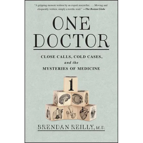 One Doctor: Close Calls, Cold Cases, and the Mysteries of Medicine