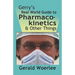 Gerry's Real World Guide to Pharmacokinetics & Other Things