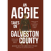 An Aggie Takes On Galveston County: From Aggie Land to Longest Reigning County Judge-Here Comes Galveston County Judge