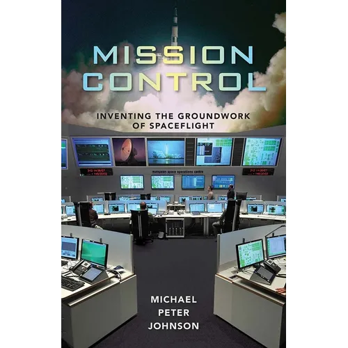 Mission Control: Inventing the Groundwork of Spaceflight