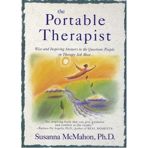 The Portable Therapist: Wise and Inspiring Answers to the Questions People in Therapy Ask the Most...