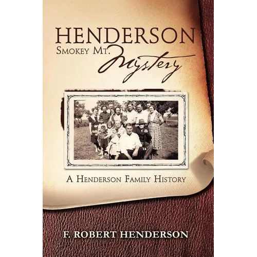 Henderson Smokey Mt. Mystery: A Henderson Family History