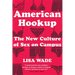 American Hookup: The New Culture of Sex on Campus