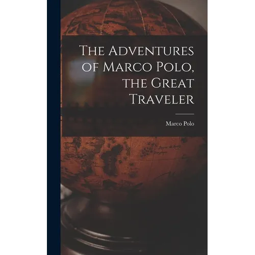 The Adventures of Marco Polo, the Great Traveler