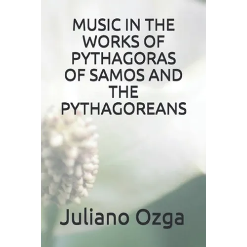 Music in the Works of Pythagoras of Samos and the Pythagoreans