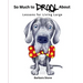 So Much to Drool About: Lessons for Living Large