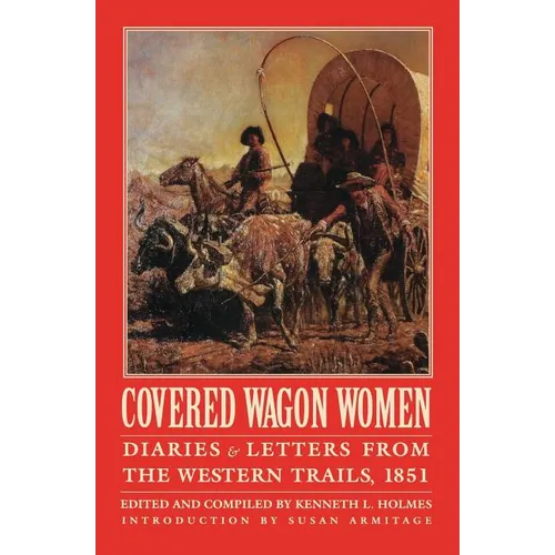 Covered Wagon Women, Volume 3: Diaries and Letters from the Western Trails, 1851